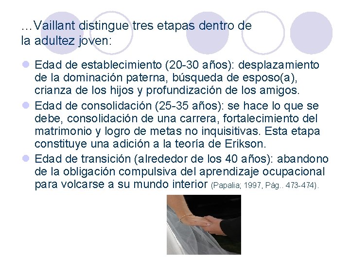 …Vaillant distingue tres etapas dentro de la adultez joven: l Edad de establecimiento (20