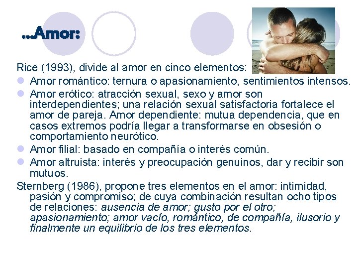 . . . Amor: Rice (1993), divide al amor en cinco elementos: l Amor