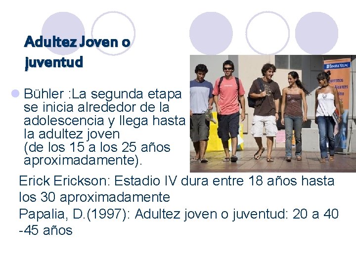 Adultez Joven o juventud l Bühler : La segunda etapa se inicia alrededor de