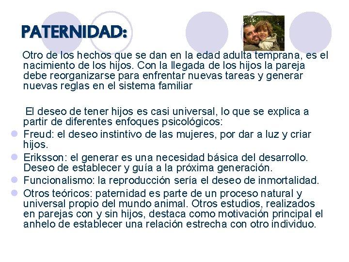 PATERNIDAD: Otro de los hechos que se dan en la edad adulta temprana, es