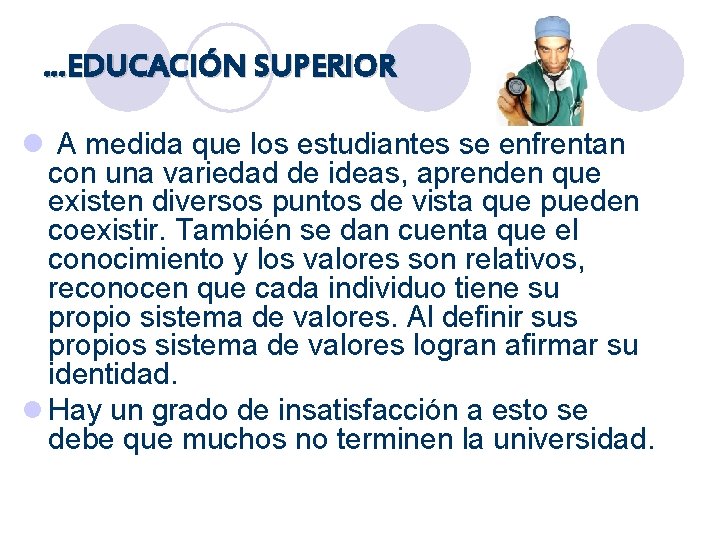 …EDUCACIÓN SUPERIOR l A medida que los estudiantes se enfrentan con una variedad de