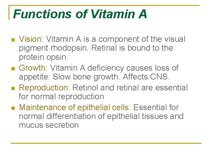 Functions of Vitamin A n n Vision: Vitamin A is a component of the