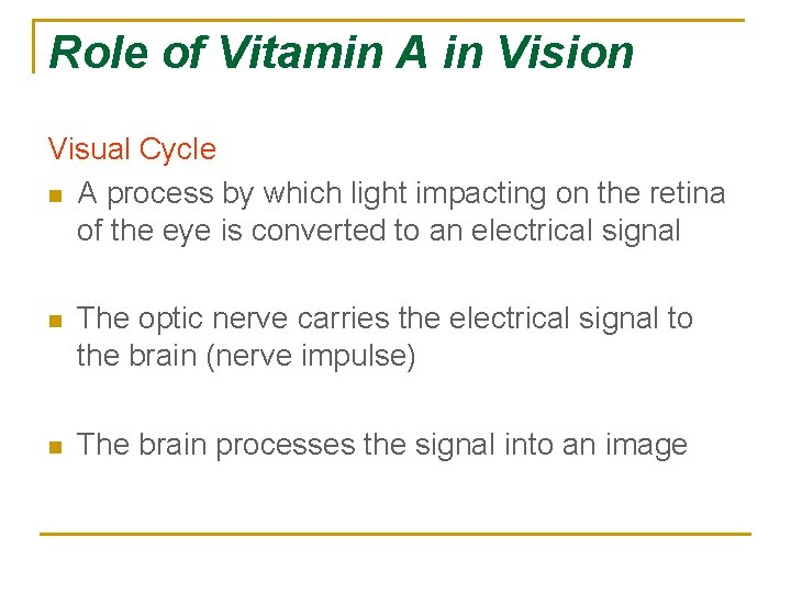 Role of Vitamin A in Vision Visual Cycle n A process by which light