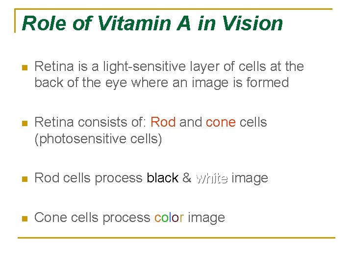 Role of Vitamin A in Vision n Retina is a light-sensitive layer of cells