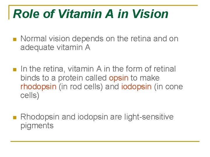 Role of Vitamin A in Vision n Normal vision depends on the retina and