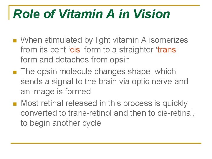 Role of Vitamin A in Vision n When stimulated by light vitamin A isomerizes