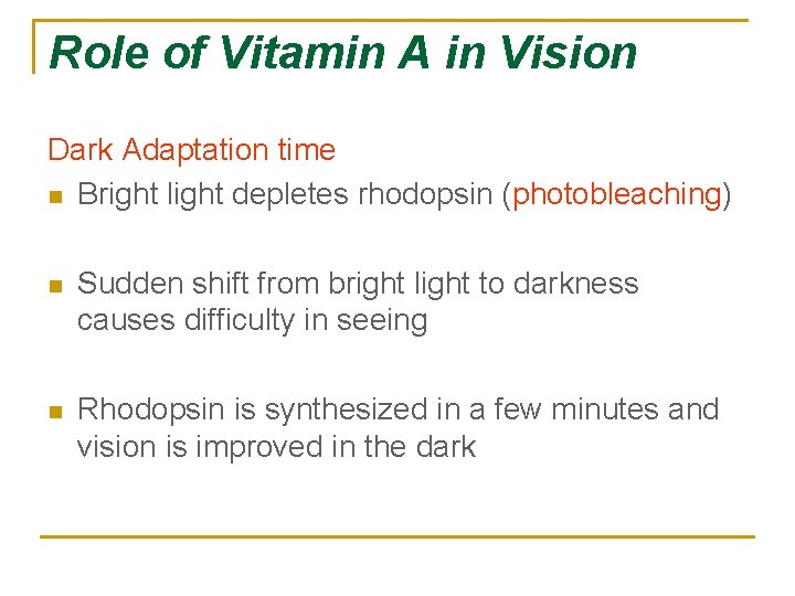 Role of Vitamin A in Vision Dark Adaptation time n Bright light depletes rhodopsin