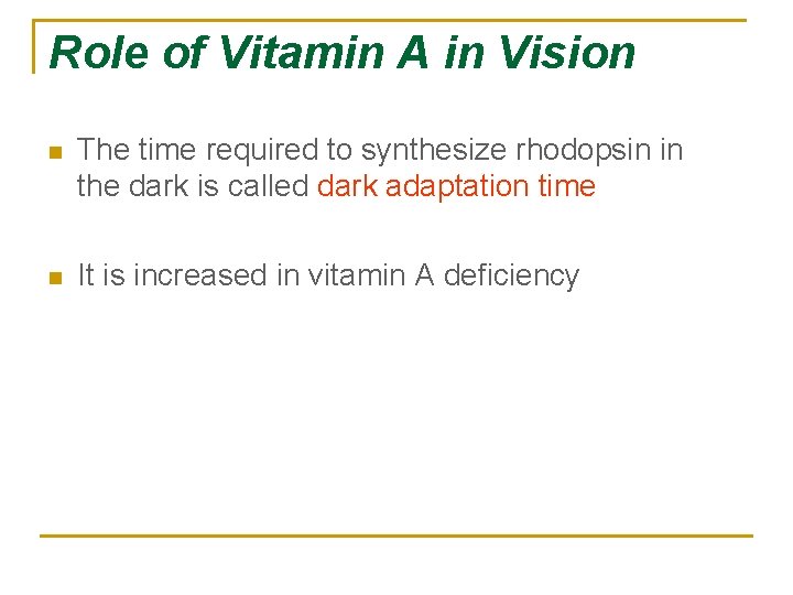 Role of Vitamin A in Vision n The time required to synthesize rhodopsin in