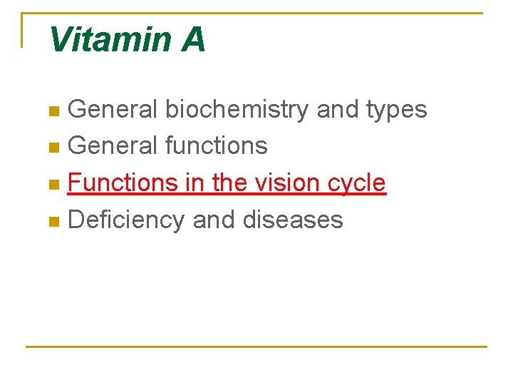 Vitamin A General biochemistry and types n General functions n Functions in the vision