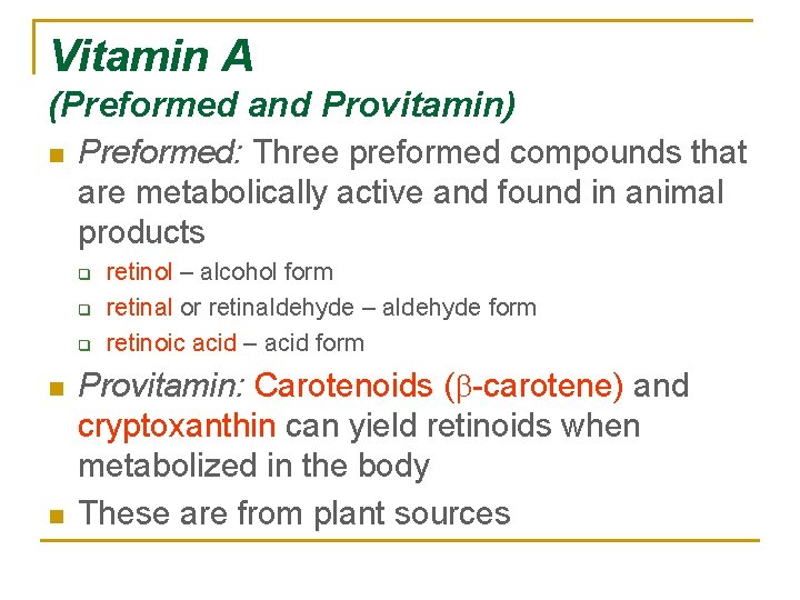 Vitamin A (Preformed and Provitamin) n Preformed: Three preformed compounds that are metabolically active