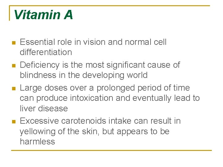 Vitamin A n n Essential role in vision and normal cell differentiation Deficiency is