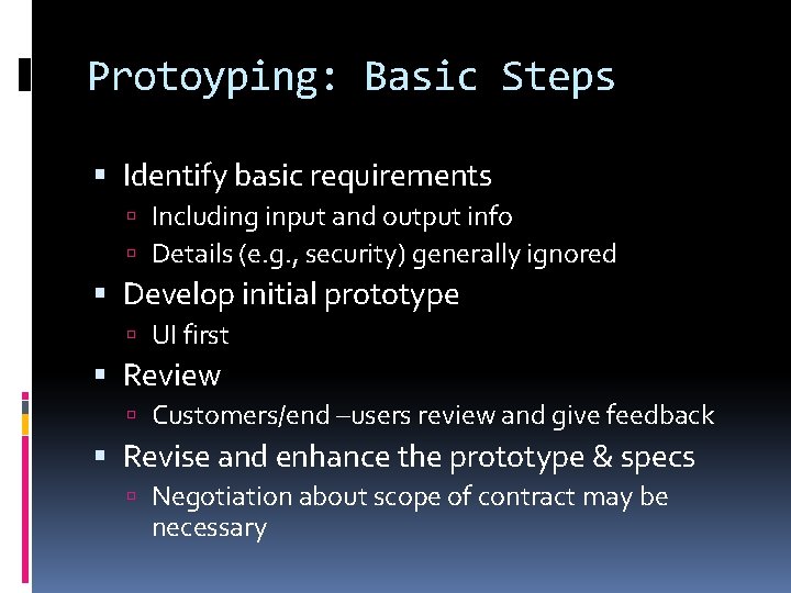 Protoyping: Basic Steps Identify basic requirements Including input and output info Details (e. g.