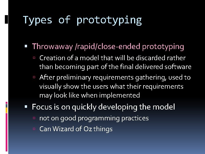 Types of prototyping Throwaway /rapid/close-ended prototyping Creation of a model that will be discarded