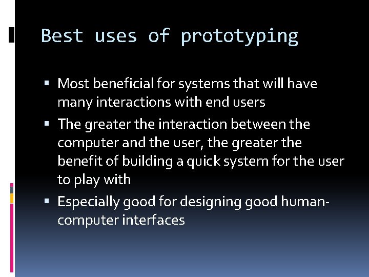 Best uses of prototyping Most beneficial for systems that will have many interactions with