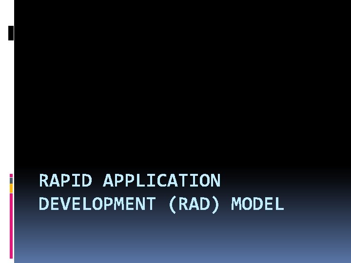 RAPID APPLICATION DEVELOPMENT (RAD) MODEL 