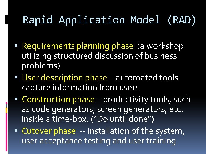 Rapid Application Model (RAD) Requirements planning phase (a workshop utilizing structured discussion of business