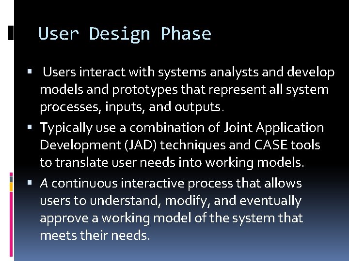 User Design Phase Users interact with systems analysts and develop models and prototypes that