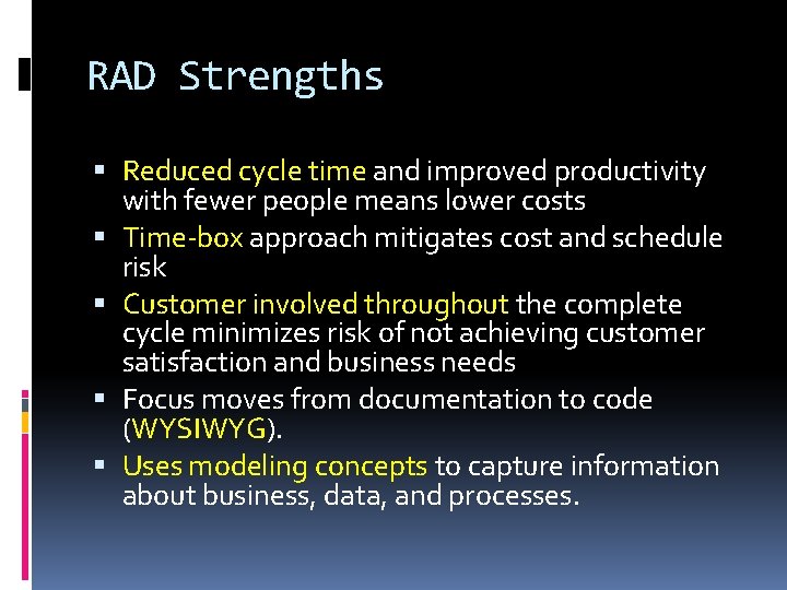 RAD Strengths Reduced cycle time and improved productivity with fewer people means lower costs