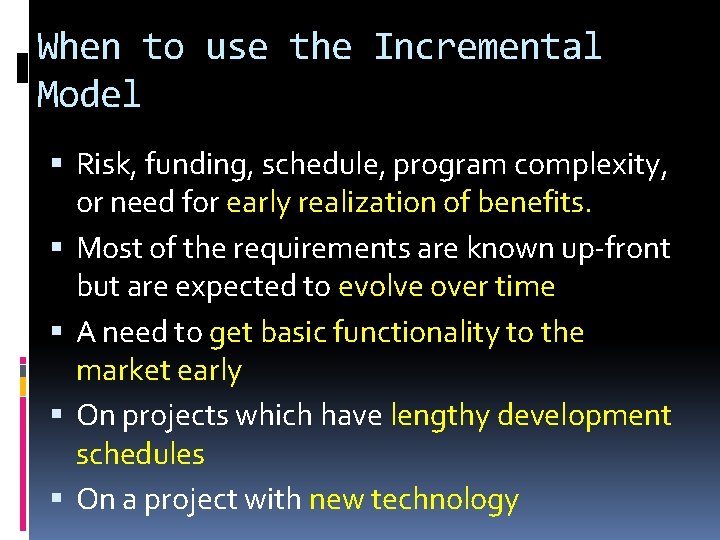 When to use the Incremental Model Risk, funding, schedule, program complexity, or need for