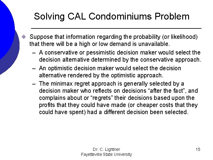 Solving CAL Condominiums Problem Suppose that information regarding the probability (or likelihood) that there