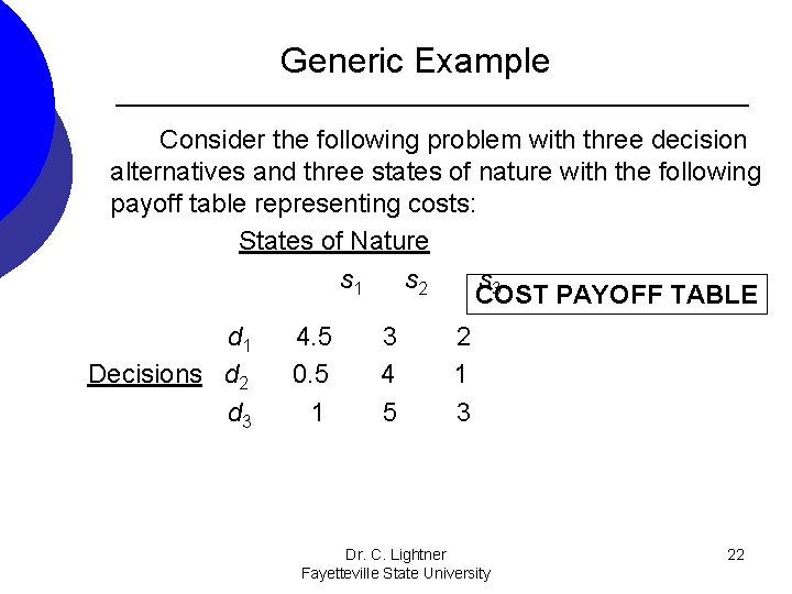 Generic Example Consider the following problem with three decision alternatives and three states of