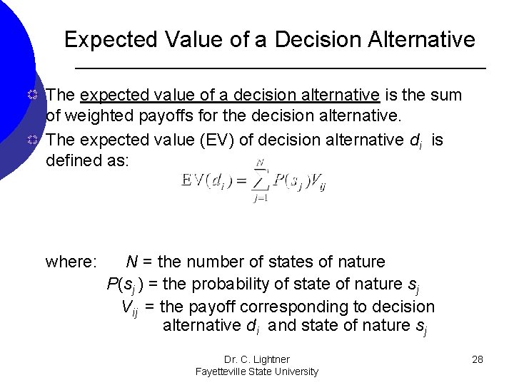 Expected Value of a Decision Alternative The expected value of a decision alternative is