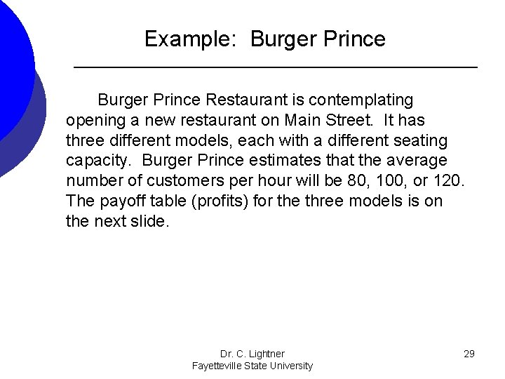 Example: Burger Prince Restaurant is contemplating opening a new restaurant on Main Street. It