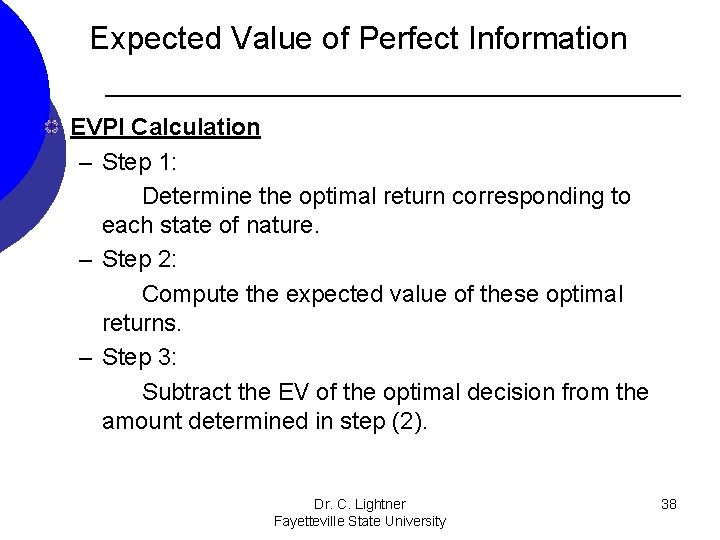 Expected Value of Perfect Information EVPI Calculation – Step 1: Determine the optimal return Expected Value of Perfect Information EVPI Calculation – Step 1: Determine the optimal return