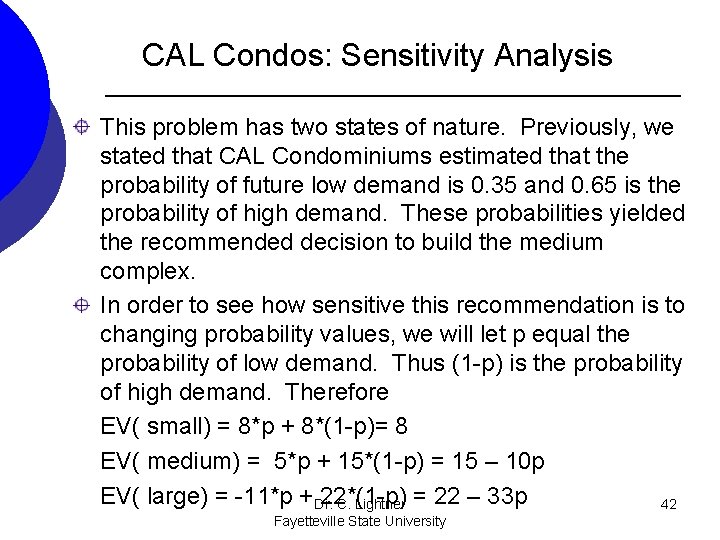 CAL Condos: Sensitivity Analysis This problem has two states of nature. Previously, we stated