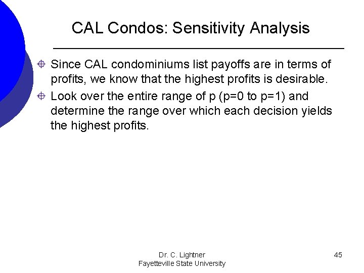 CAL Condos: Sensitivity Analysis Since CAL condominiums list payoffs are in terms of profits,