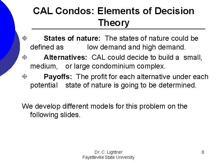 CAL Condos: Elements of Decision Theory States of nature: The states of nature could