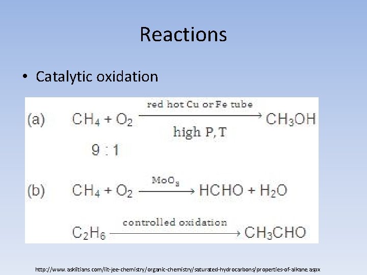 Reactions • Catalytic oxidation http: //www. askiitians. com/iit-jee-chemistry/organic-chemistry/saturated-hydrocarbons/properties-of-alkane. aspx 