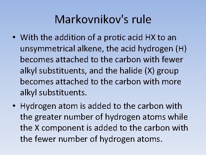 Markovnikov's rule • With the addition of a protic acid HX to an unsymmetrical