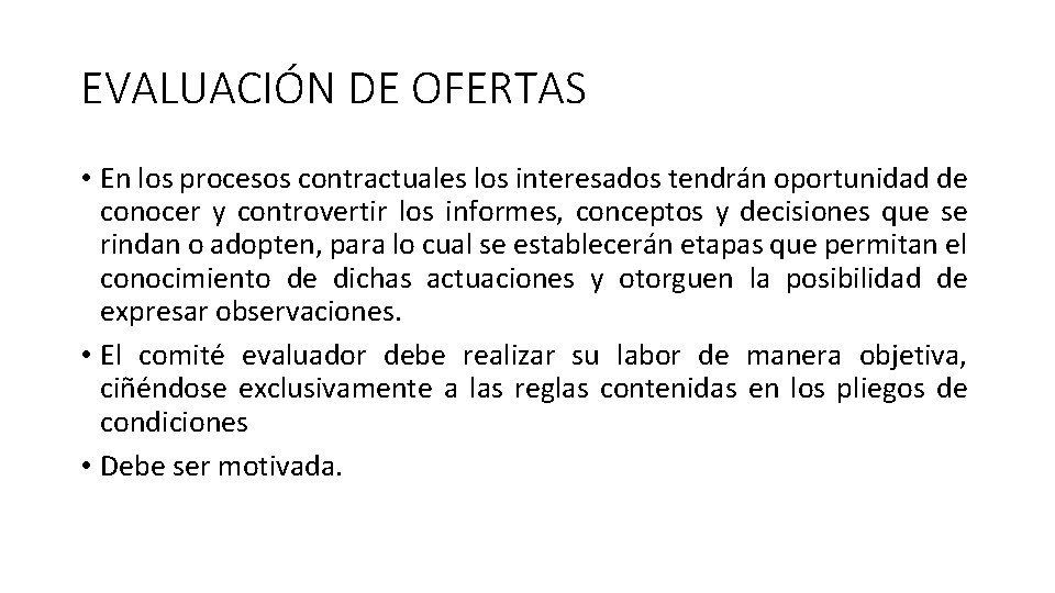 EVALUACIÓN DE OFERTAS • En los procesos contractuales los interesados tendrán oportunidad de conocer