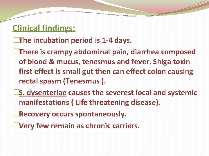 Clinical findings: �The incubation period is 1 -4 days. �There is crampy abdominal pain,