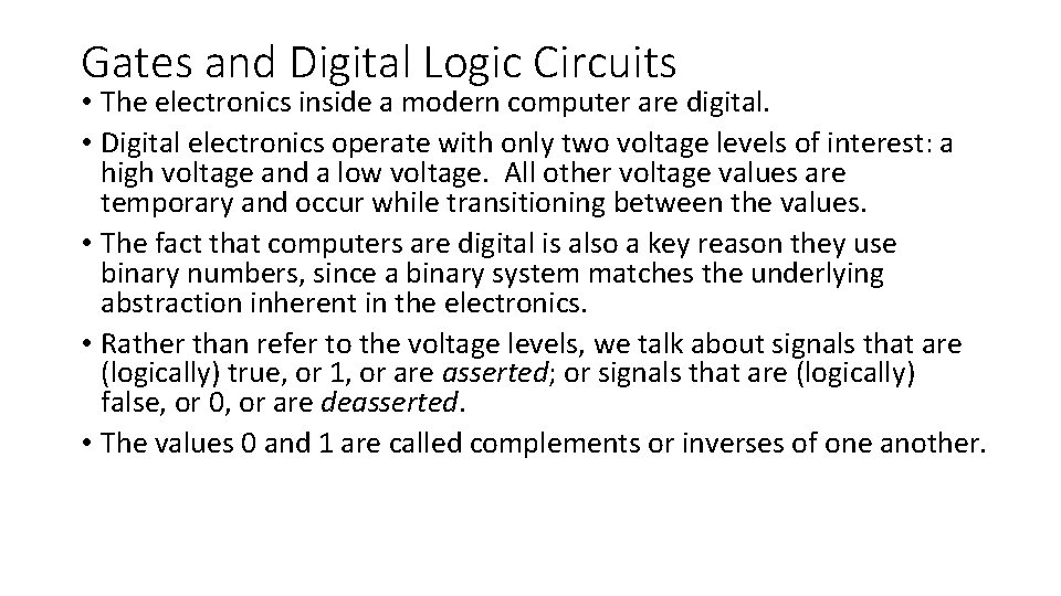 Gates and Digital Logic Circuits • The electronics inside a modern computer are digital.