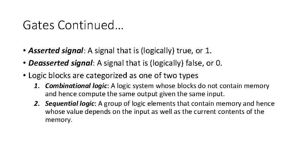 Gates Continued… • Asserted signal: A signal that is (logically) true, or 1. •