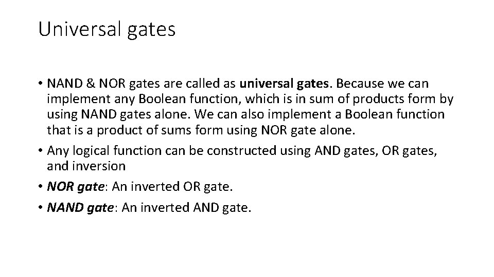 Universal gates • NAND & NOR gates are called as universal gates. Because we