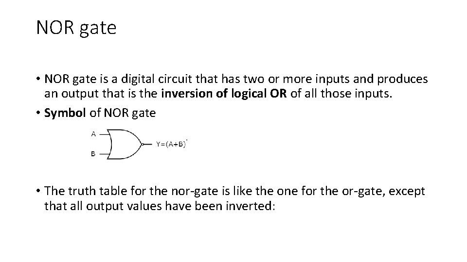 NOR gate • NOR gate is a digital circuit that has two or more