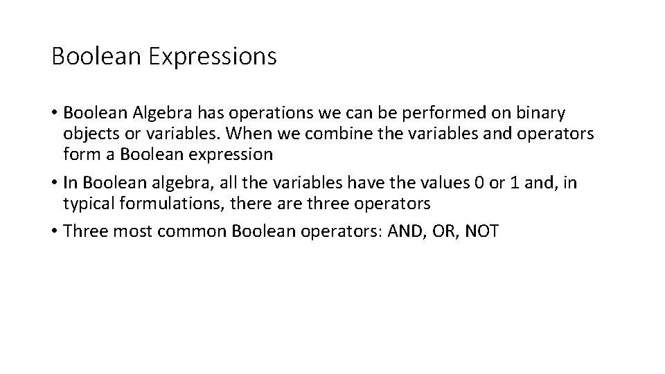 Boolean Expressions • Boolean Algebra has operations we can be performed on binary objects