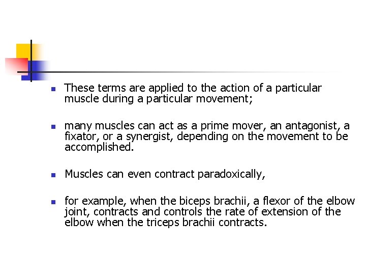 n n These terms are applied to the action of a particular muscle during