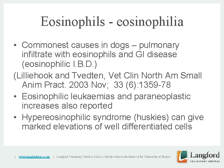 Eosinophils - eosinophilia • Commonest causes in dogs – pulmonary infiltrate with eosinophils and