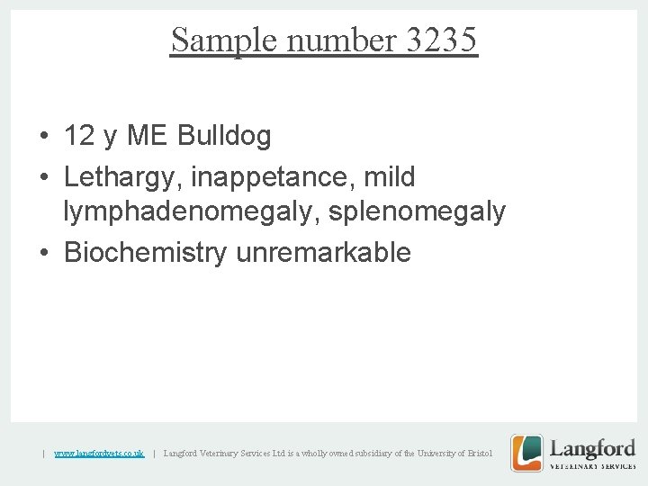 Sample number 3235 • 12 y ME Bulldog • Lethargy, inappetance, mild lymphadenomegaly, vsplenomegaly