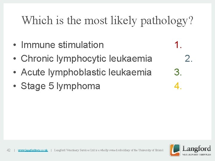 Which is the most likely pathology? • • 42 | Immune stimulation Chronic lymphocytic