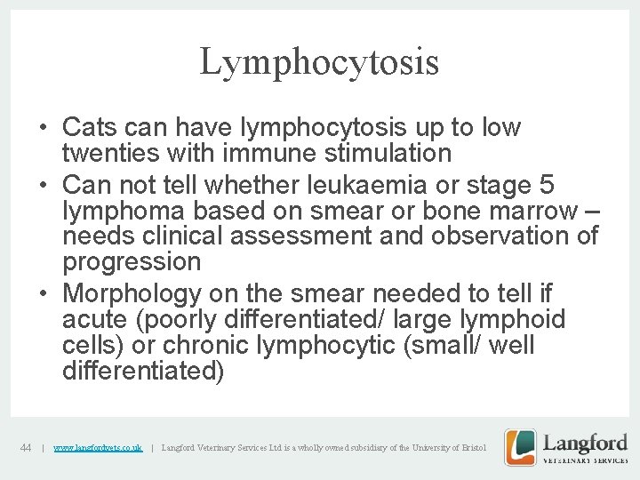 Lymphocytosis • Cats can have lymphocytosis up to low twenties with immune stimulation •