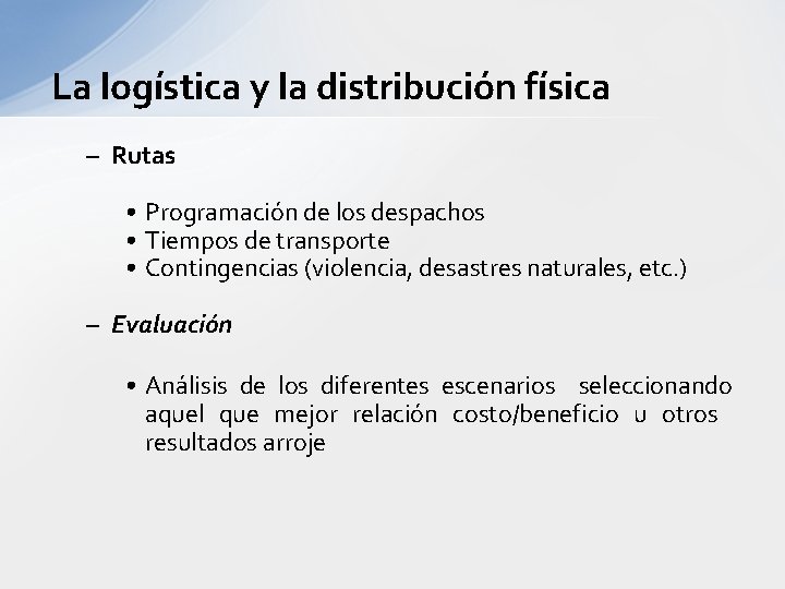 La logística y la distribución física – Rutas • Programación de los despachos •