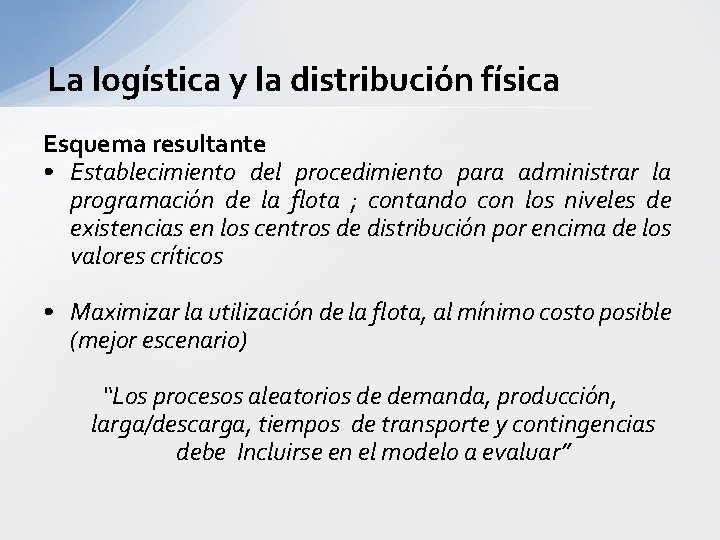 La logística y la distribución física Esquema resultante • Establecimiento del procedimiento para administrar