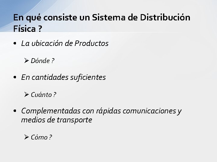 En qué consiste un Sistema de Distribución Física ? • La ubicación de Productos