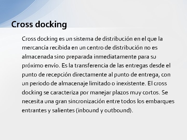 Cross docking es un sistema de distribución en el que la mercancía recibida en