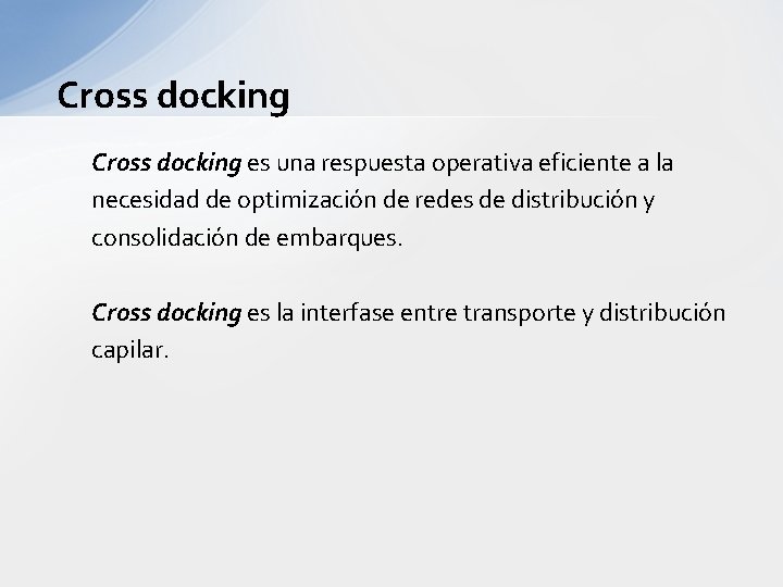Cross docking es una respuesta operativa eficiente a la necesidad de optimización de redes